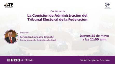Conferencia – Consejero Alejandro González Bernabé – Consejo de la Judicatura Federal
